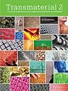 Transmaterial 2: A Catalog of Materials that Redefine our Physical Environment