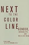 Next to the Color Line: Gender, Sexuality, and W. E. B. Du Bois (Critical American Studies)