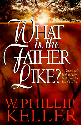 What Is the Father Like?: A Devotional Look at How God Cares for His Children (Paperback)
