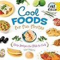 Cool Foods for Fun Fiestas: Easy Recipes for Kids to Cook: Easy Recipes for Kids to Cook
