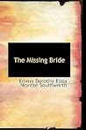 The Missing Bride by E.D.E.N. Southworth