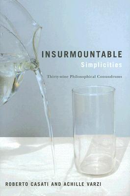 Insurmountable Simplicities: Thirty-nine Philosophical Conundrums (Hardcover)