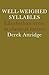 Well-Weighed Syllables: Elizabethan Verse in Classical Metres (Volume 0)