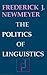 The Politics of Linguistics by Frederick J. Newmeyer