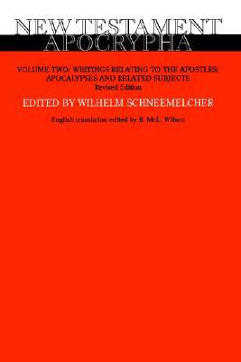 New Testament Apocrypha, Volume 2: Writings Relating to the Apostles; Apocalypses and Related Subjects (Paperback)