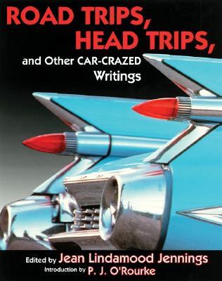 Road Trips, Head Trips, and Other Car-Crazed Writings