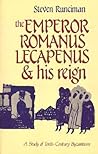 The Emperor Romanus Lecapenus and his Reign: A Study of Tenth-Century Byzantium