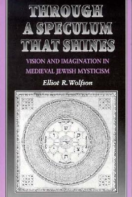 Through a Speculum that Shines: Vision and Imagination in Medieval Jewish Mysticism (Paperback)