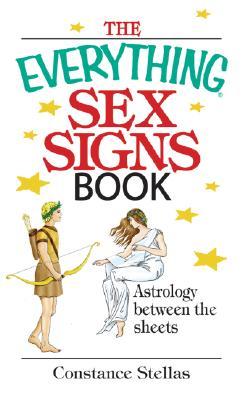 The Everything Sex Signs Book: Astrology Between the Sheets