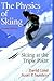 The Physics of Skiing: Skiing at the Triple Point