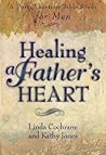 Healing a Father's Heart: A Post-Abortion Bible Study for Men
