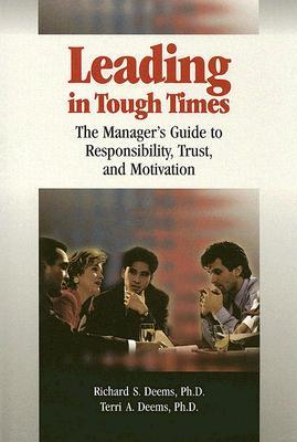Leading in Tough Times: The Manager's Guide to Responsibility, Trust and Motivation (Paperback)