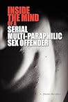 Inside The Mind of a Serial Multi-Paraphilic Sex Offender Inside The Mind of a Serial Multi-Paraphilic Sex Offender