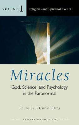 Miracles: God, Science, and Psychology in the Paranormal, 3 Volumes Set (Psychology, Religion, and Spirituality)