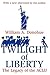 Twilight of Liberty: Legacy...