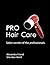 Pro Hair Care: Salon Secrets of the Professionals