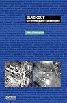 Blackout: On Memory and Catastrophe Blackout: On Memory and Catastrophe