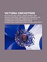 Victoria Cricketers: Keith Miller, Neil Harvey, Lindsay Hassett, Sam Loxton, Laurie Nash, Ian Meckiff, Bill Woodfull, Ian Johnson Victoria Cricketers: Keith Miller, Neil Harvey, Lindsay Hassett, Sam Loxton, Laurie Nash, Ian Meckiff, Bill Woodfull, Ian Johnson