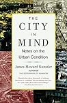 The City in Mind by James Howard Kunstler
