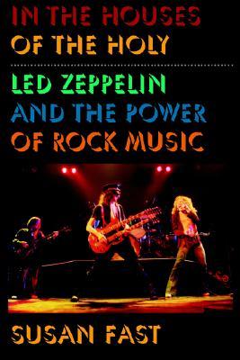In the Houses of the Holy: Led Zeppelin and the Power of Rock Music (Paperback)