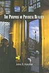 The Purpose of Physical Reality