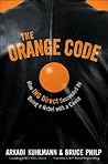 The Orange Code: How ING Direct Succeeded by Being a Rebel with a Cause The Orange Code: How ING Direct Succeeded by Being a Rebel with a Cause