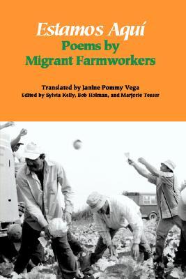 Estamos Aquí: Poems by Migrant Farmworkers (Spanish and English Edition)