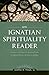 An Ignatian Spirituality Reader