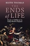 The Ends of Life: Roads to Fulfillment in Early Modern England