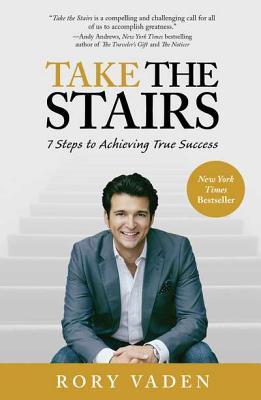 Take the Stairs: 7 Steps to Achieving True Success (Hardcover)