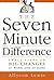 The Seven Minute Difference...