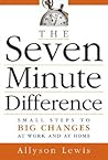 The Seven Minute Difference: Small Steps to Big Changes