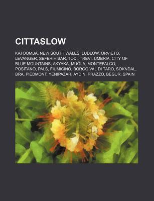 Cittaslow: Katoomba, New South Wales, Ludlow, Orvieto, Levanger, Seferihisar, Todi, Trevi, Umbria, City of Blue Mountains, Akyaka, Mu La (Paperback)