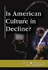 Is American Culture in Decline? (At Issue)