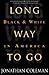 Long Way to Go: Black and W...