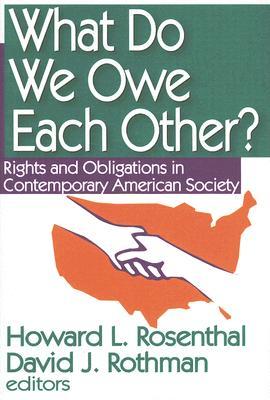 What Do We Owe Each Other?: Rights and Obligations in Contemporary American Society (Hardcover)