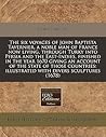 The six voyages of John Baptista Tavernier, a noble man of France now living, through Turky into Persia and the East-Indies, finished in the year 1670 ... illustrated with divers sculptures (1678)