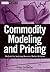 Commodity Modeling and Pricing: Methods for Analyzing Resource Market Behavior