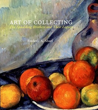 Art of Collecting: The Spaulding Brothers and Their Legacy (Paperback)