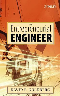 The Entrepreneurial Engineer: Personal, Interpersonal, and Organizational Skills for Engineers in a World of Opportunity (Hardcover)