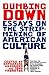 Dumbing Down: Essays on the...