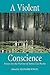 A Violent Conscience: Essay...