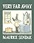 Very Far Away by Maurice Sendak