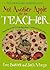Not Another Apple for the Teacher: Hundreds of Fascinating Facts from the World of Education (Totally Riveting Utterly Entertaining Trivia)