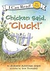 Chicken Said "Cluck!" by Judyann Ackerman Grant