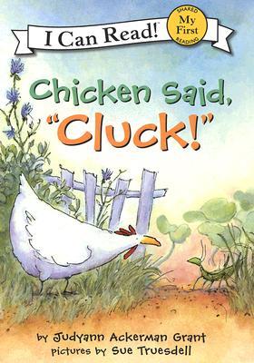 Chicken Said "Cluck!" (My First I Can Read)