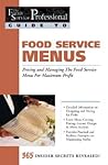 Food Service Menus: Pricing and Managing the Food Service Menu for Maximun Profit (The Food Service Professional Guide to Series 13)