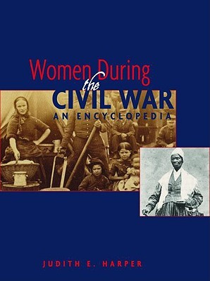 Women During the Civil War: An Encyclopedia (Hardcover)