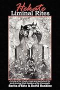 Hekate Liminal Rites: A Study of the rituals, magic and symbols of the torch-bearing Triple Goddess of the Crossroads 