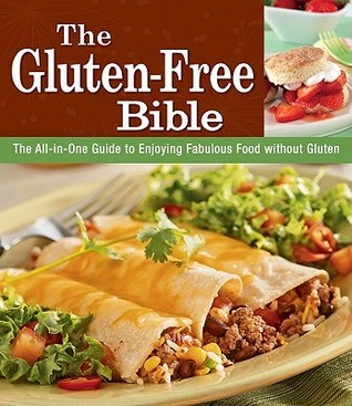 The Gluten-Free Bible: The All-in-One Guide to Enjoying Fabulous Food without Gluten (Flexibound)